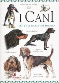 I cani. Tutte le razze del mondo  - Libro Canguro 2011, Miniguide del sapere | Libraccio.it