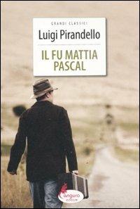 Il fu Mattia Pascal - Luigi Pirandello - Libro Canguro 2011, Grandi classici | Libraccio.it