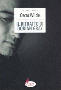 Il ritratto di Dorian Gray - Oscar Wilde - Libro Canguro 2011, Grandi classici | Libraccio.it