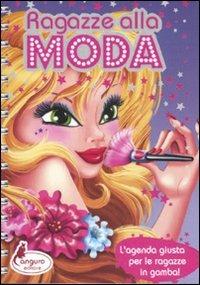 Ragazze alla moda. L'agenda giusta pre le ragazze in gamba!  - Libro Canguro 2011 | Libraccio.it