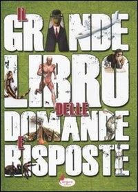 Il grande libro delle domande e risposte  - Libro Canguro 2011 | Libraccio.it