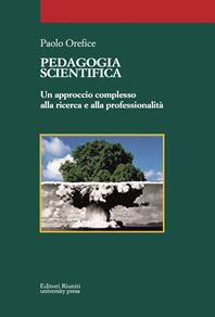 Pedagogia scientifica. Un approccio diverso al cambiamento formativo - Paolo Orefice - Libro Editori Riuniti Univ. Press 2010, Capire le filosofie | Libraccio.it