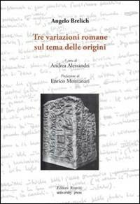Tre variazioni romane sul tema delle origini - Angelo Brelich - Libro Editori Riuniti Univ. Press 2010, Opere di Brelich | Libraccio.it
