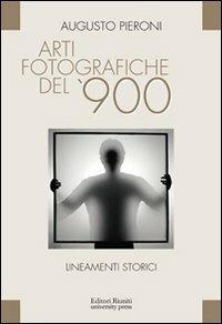 Arti fotografiche del '900 - Augusto Pieroni - Libro Editori Riuniti Univ. Press 2010 | Libraccio.it