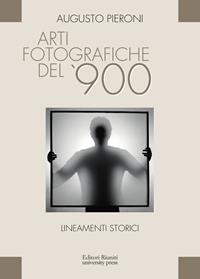 Arti fotografiche del '900 - Augusto Pieroni - Libro Editori Riuniti Univ. Press 2010 | Libraccio.it