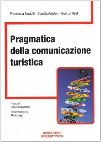 Pragmatica della comunicazione turistica - Francesca Santulli, Donella Antelmi, Held Gudrun - Libro Editori Riuniti Univ. Press 2009 | Libraccio.it