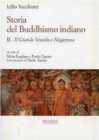 Storia del buddhismo indiano. Vol. 2: Il grande Veicolo e Nagarjuna - Icilio Vecchiotti - Libro Editori Riuniti Univ. Press 2010 | Libraccio.it
