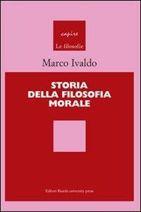 Storia della filosofia morale - Marco Ivaldo - Libro Editori Riuniti Univ. Press 2009, Saggi. Filosofia | Libraccio.it