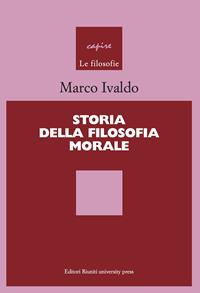 Storia della filosofia morale - Marco Ivaldo - Libro Editori Riuniti Univ. Press 2009, Saggi. Filosofia | Libraccio.it