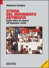 Storia del movimento antimafia. Dalla lotta di classe all'impegno civile - Umberto Santino - Libro Editori Riuniti Univ. Press 2010 | Libraccio.it