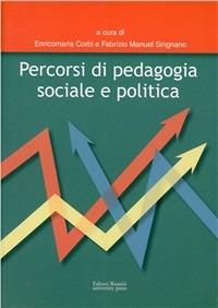 Percorsi di pedagogia sociale e politica - Enricomaria Corbi, Fabrizio Manuel Sirignano - Libro Editori Riuniti Univ. Press 2010 | Libraccio.it
