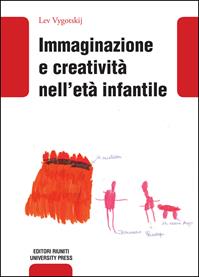 Immaginazione e creatività nell'età infantile - Lev S. Vygotskij - Libro Editori Riuniti Univ. Press 2011 | Libraccio.it