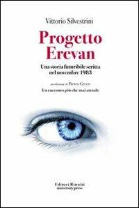 Progetto Erevan. Una storia futuribile scritta nel novembre 1983 - Vittorio Silvestrini - Libro Editori Riuniti Univ. Press 2011 | Libraccio.it