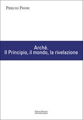 Arché. Il Principio, il mondo, la rivelazione