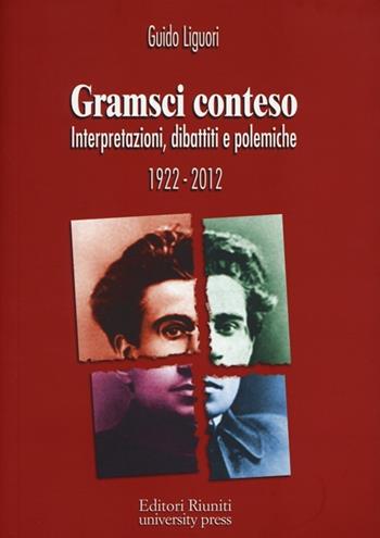 Gramsci conteso. Interpretazioni, dibattiti e polemiche 1922-2012 - Guido Liguori - Libro Editori Riuniti Univ. Press 2012, Protagonisti | Libraccio.it