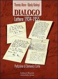 Dialogo. Lettere 1934-1955 - Thomas Mann, Károly Kerényi - Libro Editori Riuniti Univ. Press 2013 | Libraccio.it