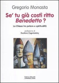 Se' tu già costì ritto, Bendetto? La chiesa tra potere e spiritualità - Gregorio Monasta - Libro Editori Riuniti University Press 2012 | Libraccio.it