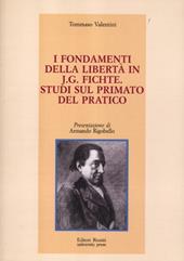 I fondamenti della libertà in J. G. Fichte. Studi sul primato del pratico