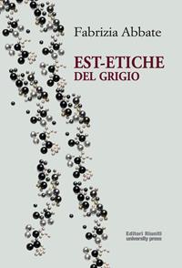 Est-etiche del grigio - Fabrizia Abbate - Libro Editori Riuniti Univ. Press 2012 | Libraccio.it