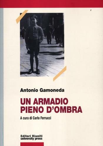 Un armadio pieno d'ombra - Antonio Gamoneda - Libro Editori Riuniti Univ. Press 2012, Saggi. Storia e letteratura | Libraccio.it