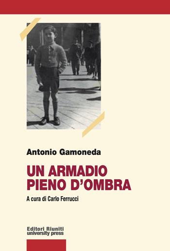 Un armadio pieno d'ombra - Antonio Gamoneda - Libro Editori Riuniti Univ. Press 2012, Saggi. Storia e letteratura | Libraccio.it