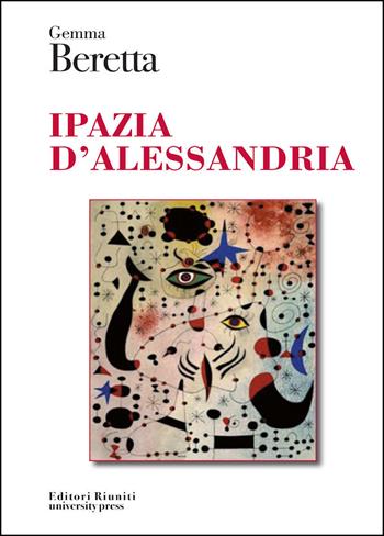 Ipazia d'Alessandria - Gemma Beretta - Libro Editori Riuniti Univ. Press 2014, Protagonisti | Libraccio.it