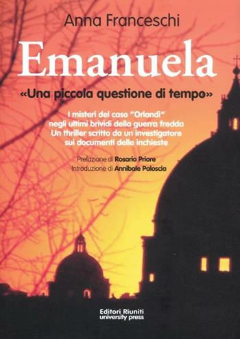 Emanuela. «Una piccola questione di tempo» - Anna Franceschi - Libro Editori Riuniti Univ. Press 2012, Politica & società | Libraccio.it