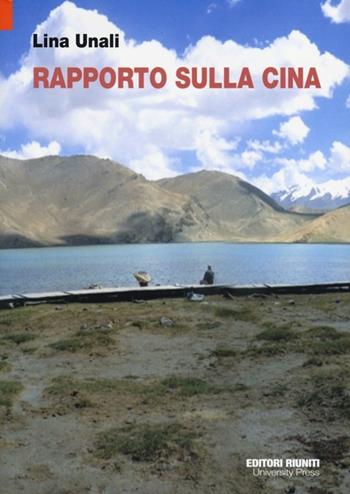 Rapporto sulla Cina - Lina Unali - Libro Editori Riuniti University Press 2013, Collana di letteratura e scienze sociali | Libraccio.it