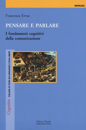 Pensare e parlare. I fondamenti cognitivi della comunicazione - Francesca Ervas - Libro Editori Riuniti Univ. Press 2016, Cognitio | Libraccio.it