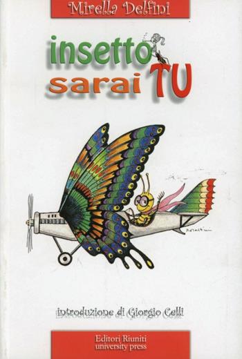 Insetto sarai tu - Mirella Delfini - Libro Editori Riuniti Univ. Press 2010 | Libraccio.it