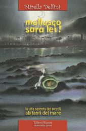 Mollusco sarà lei! La vita segreta dei piccoli abitanti del mare