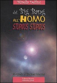 Dal big bang all'homo stupidus stupidus - Mirella Delfini - Libro Editori Riuniti Univ. Press 2011, Delfini | Libraccio.it