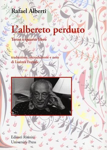 L' albereto perduto voll. 3-4 - Rafael Alberti - Libro Editori Riuniti Univ. Press 2013, Saggi. Storia e letteratura | Libraccio.it