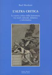 L' altra critica. La nuova critica della letteratura tra studi culturali, didattica e informatica