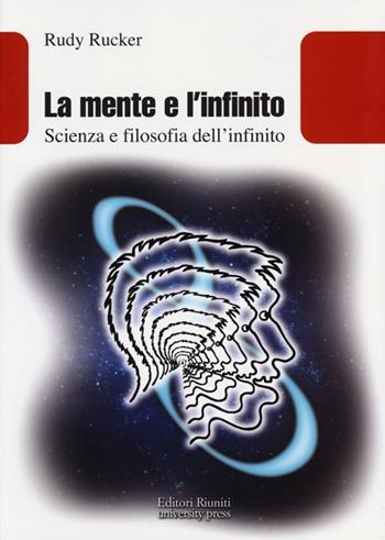 La mente e l'infinito. Scienza e filosofia dell'infinito - Rudy Rucker - Libro Editori Riuniti Univ. Press 2013, Leonardo | Libraccio.it