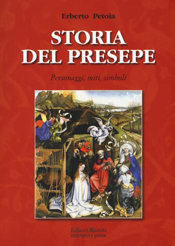 Storia del presepe. Personaggi, miti, simboli - Erberto Petoia - Libro Editori Riuniti Univ. Press 2015, Saggi. Storia e letteratura | Libraccio.it