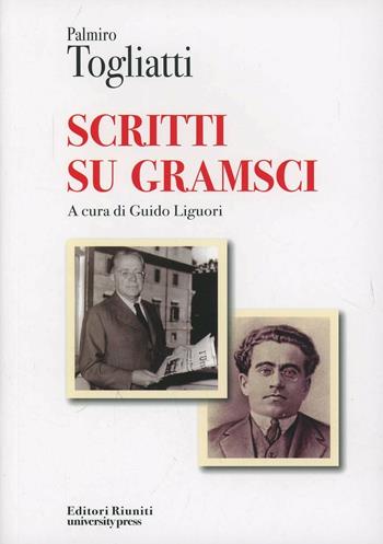 Scritti su Gramsci - Palmiro Togliatti - Libro Editori Riuniti Univ. Press 2013, Protagonisti | Libraccio.it