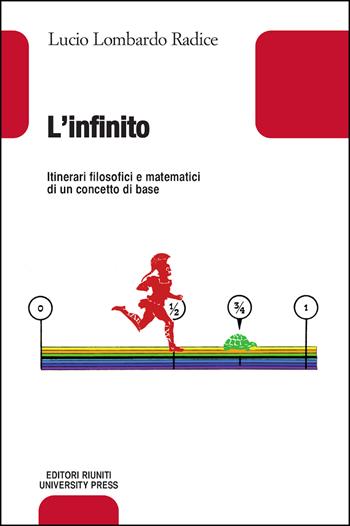 L'infinito. Itinerari filosofici e matematici di un concetto base - Lucio Lombardo Radice - Libro Editori Riuniti Univ. Press 2014, Leonardo | Libraccio.it
