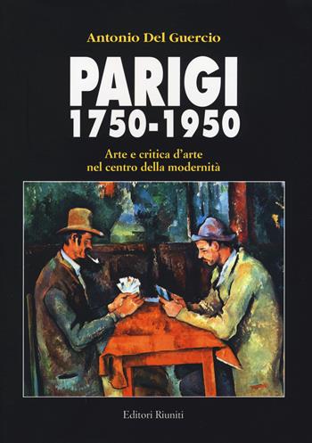 Parigi 1750-1950. Arte e critica d'arte nel centro della modernità - Antonio Del Guercio - Libro Editori Riuniti Univ. Press 2015 | Libraccio.it