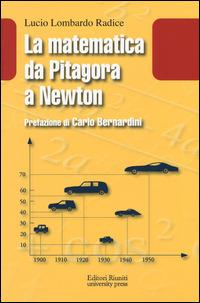 La matematica da Pitagora a Newton - Lucio Lombardo Radice - Libro Editori Riuniti Univ. Press 2015, Leonardo | Libraccio.it