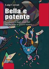 Bella e potente. La chimica dagli inizi del Novecento ai giorni nostri