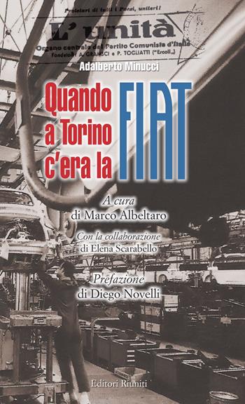 Quando a Torino c'era la Fiat - Adalberto Minucci - Libro Editori Riuniti University Press 2015, Politica & società | Libraccio.it