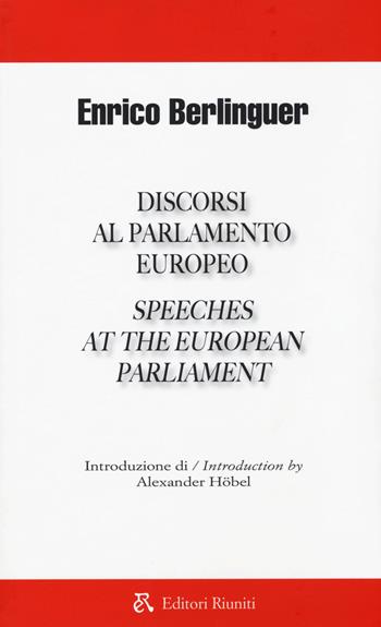 Discorsi al parlamento europeo-Speeches at the european parliament - Enrico Berlinguer - Libro Editori Riuniti Univ. Press 2015, Leonardo | Libraccio.it