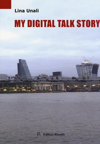 My digital talk story - Lina Unali - Libro Editori Riuniti University Press 2015 | Libraccio.it