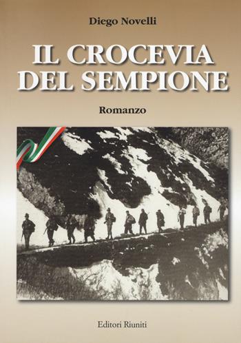 Il crocevia del Sempione - Diego Novelli - Libro Editori Riuniti Univ. Press 2015 | Libraccio.it