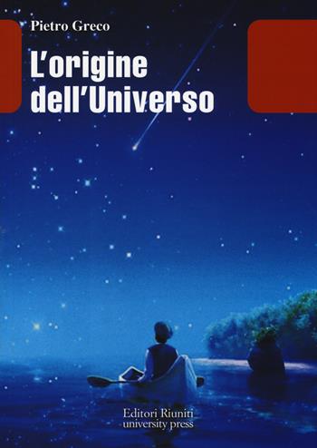 L' origine dell'universo - Pietro Greco - Libro Editori Riuniti Univ. Press 2017, Leonardo | Libraccio.it