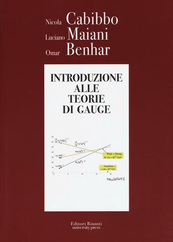 Introduzione alle teorie di Gauge - Nicola Gabibbo, Luciano Maiani, Omar Benhar - Libro Editori Riuniti University Press 2016 | Libraccio.it