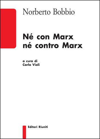 Né con Marx né contro Marx - Norberto Bobbio - Libro Editori Riuniti Univ. Press 2016, Biblioteca | Libraccio.it