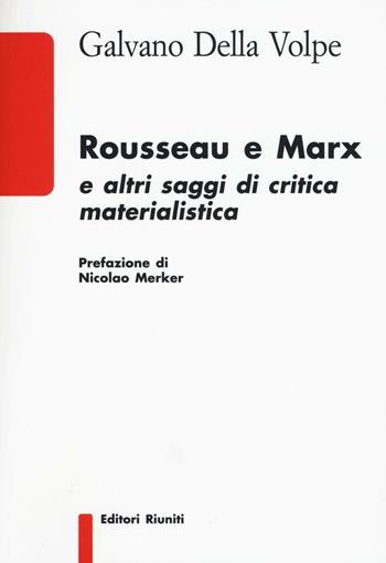 Rousseau e Marx e altri saggi di critica materialistica - Galvano Della Volpe - Libro Editori Riuniti University Press 2016, Biblioteca | Libraccio.it