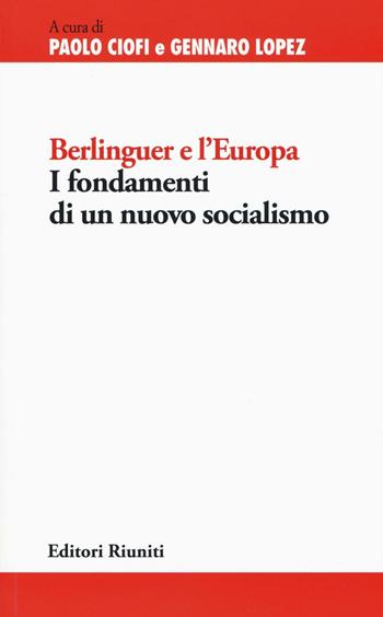 Berlinguer e l'Europa. I fondamenti di un nuovo socialismo  - Libro Editori Riuniti Univ. Press 2016, Politica & società | Libraccio.it